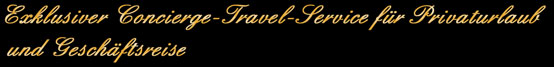 Exklusiver Concierge-Travel-Service für Privaturlaub und Geschäftsreisen